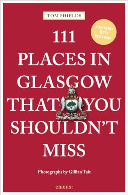 

111 Places in Glasgow That You Shouldnt Miss by Tom Shields-Paperback