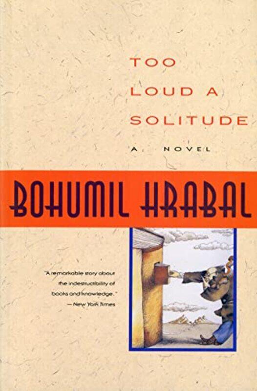 

Too Loud a Solitude by Bohumil Hrabal-Paperback