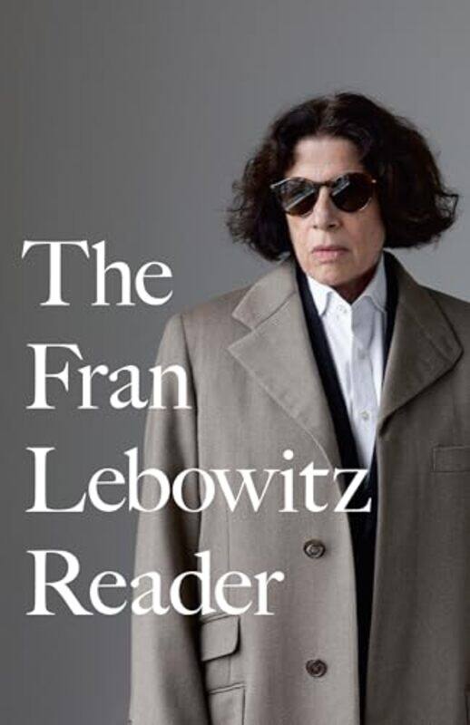 

The Fran Lebowitz Reader by Fran Lebowitz-Paperback