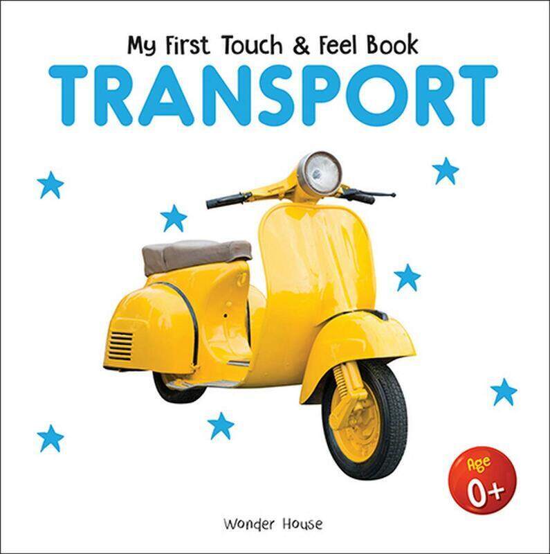 

My First Book Of Touch And Feel - Transport: Touch And Feel Board Book For CHildren, Board Book, By: Wonder House Books