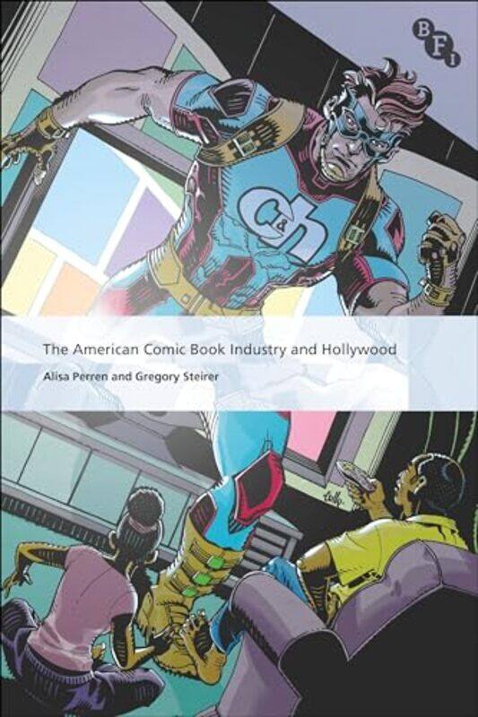 

The American Comic Book Industry and Hollywood by Alisa University of Texas at Austin, USA PerrenGregory Steirer-Paperback