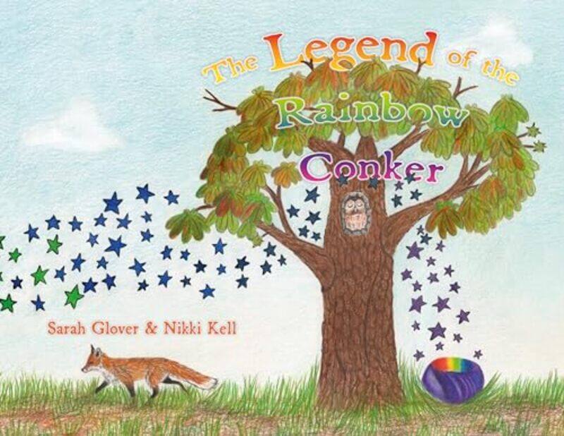 

The Legend of the Rainbow Conker by Sarah GloverNikki Kell-Paperback