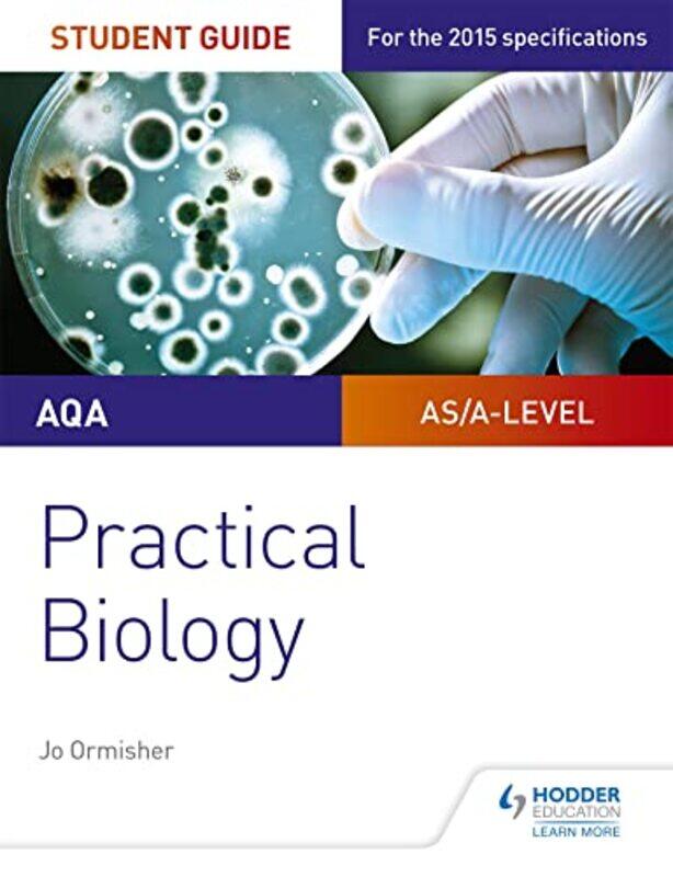 

AQA Alevel Biology Student Guide Practical Biology by Jo Ormisher-Paperback