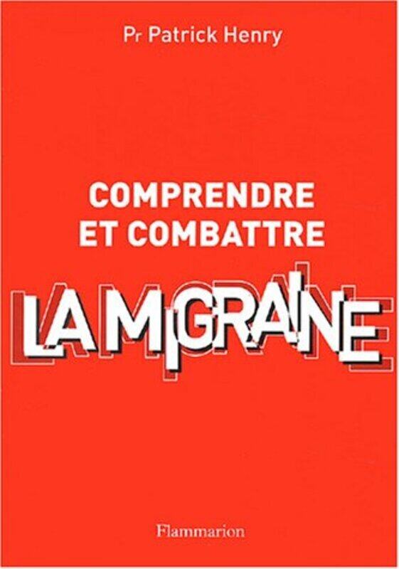 

COMPRENDRE ET COMBATTRE LA MIGRAINE (2E ED),Paperback,By:HENRY PATRICK