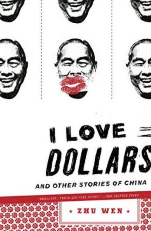 

I Love Dollars: And Other Stories of China.paperback,By :Zhu Wen