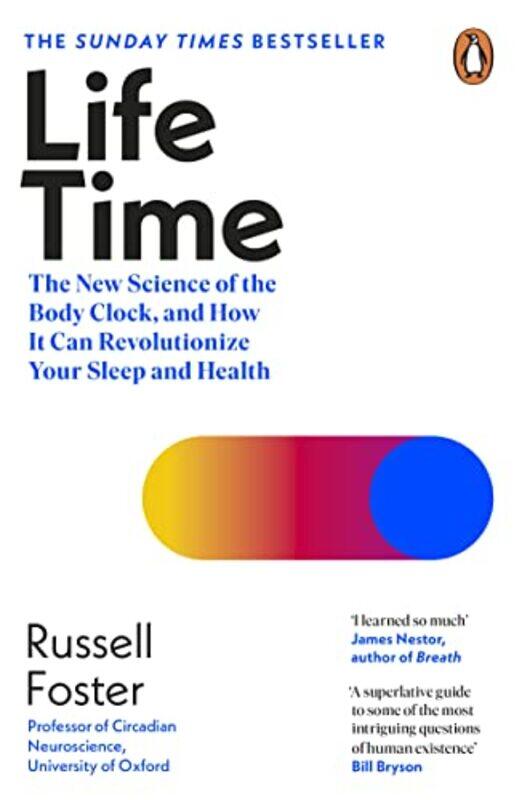 

Life Time: The New Science of the Body Clock, and How It Can Revolutionize Your Sleep and Health,Paperback by Foster, Russell