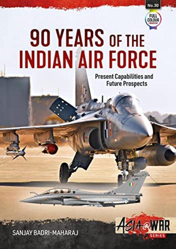 

90 Years of the Indian Air Force by Sanjay Badri-Maharaj-Paperback
