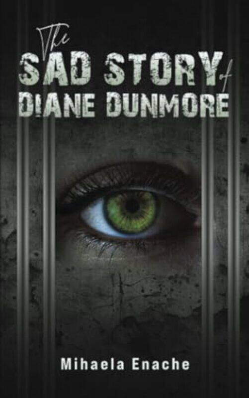 

The Sad Story Of Diane Dunmore by Mihaela Enache-Paperback