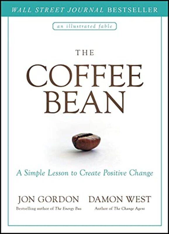 

The Coffee Bean: A Simple Lesson to Create Positive Change,Hardcover,by:Gordon, Jon - West, Damon