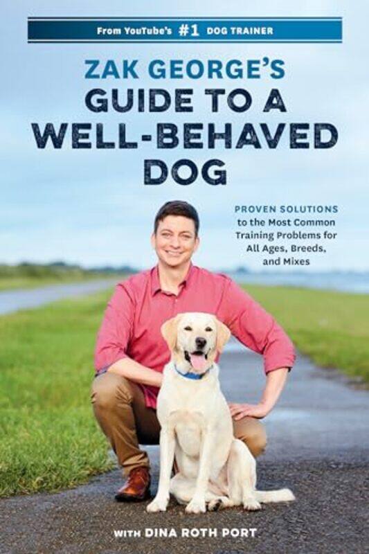 

Zak Georges Guide to a WellBehaved Dog by Zak GeorgeDina Roth Port-Paperback