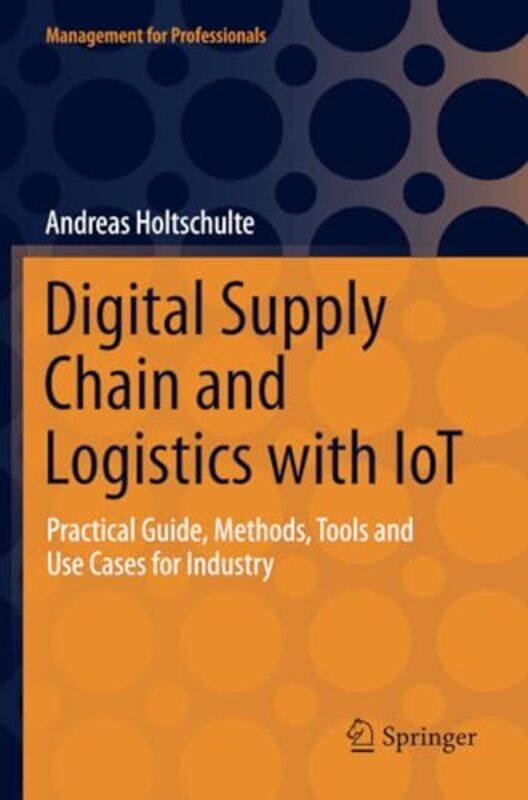 

Digital Supply Chain and Logistics with IoT by Andreas Holtschulte-Paperback