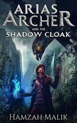 Arias Archer & the Shadow Cloak.paperback,By :Hamzah Malik