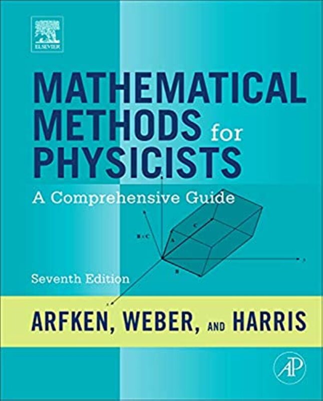 

Mathematical Methods for Physicists by George B Miami University, Oxford, Ohio, USA ArfkenHans J University of Virginia, USA WeberFrank E University o