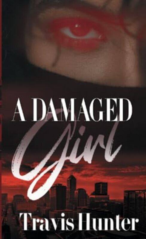 

A Damaged Girl by Travis Hunter-Paperback