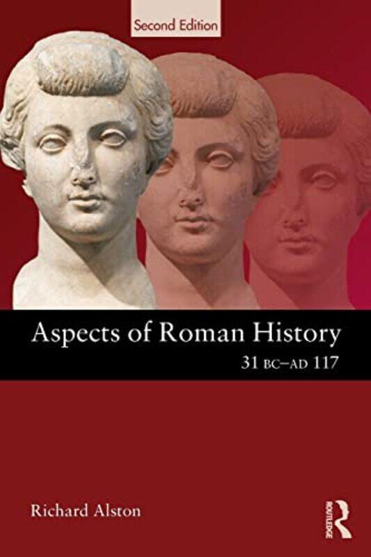 

Aspects of Roman History 31 BCAD 117 by Richard Royal Holloway, University of London, UK Alston-Paperback