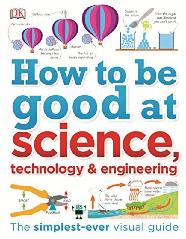 

How to Be Good at Science, Technology, and Engineering, Hardcover Book, By: DK