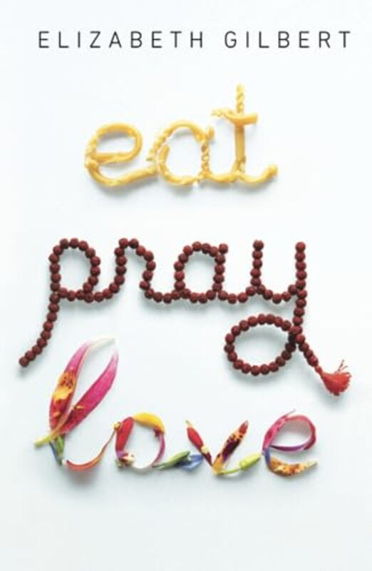Eat Pray Love: One Womans Search for Everything Across Italy, India and Indonesia , Paperback by Gilbert, Elizabeth