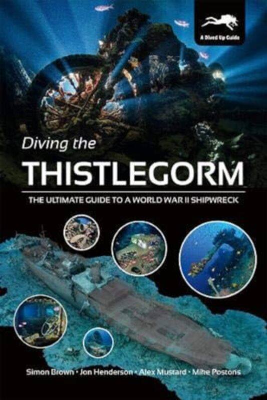 

Diving the Thistlegorm by Simon BrownJon HendersonAlex MustardMike Postons-Paperback