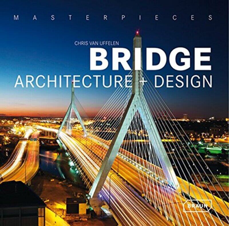 

Masterpieces: Bridge Architecture + Design, Paperback Book, By: Chris van Uffelen