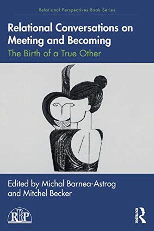 

Relational Conversations on Meeting and Becoming by Michal Barnea-AstrogMitchel Becker-Paperback