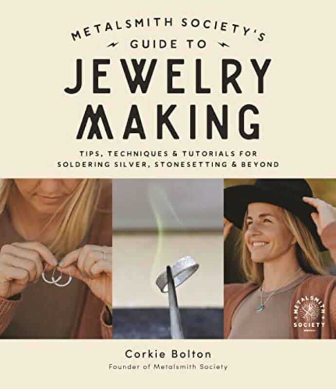 

Metalsmith Societys Guide To Jewelry Making Tips Techniques And Tutorials For Soldering Silver Sto by Bolton, Corkie - Paperback