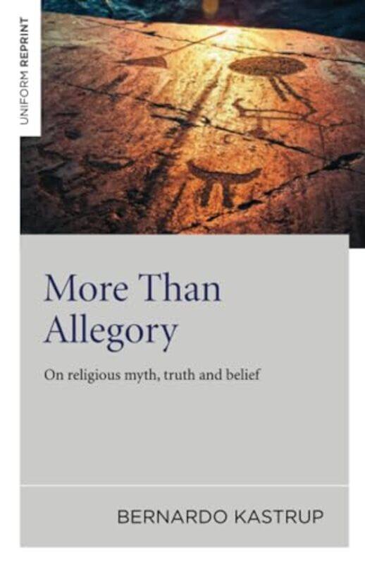 

More Than Allegory On religious myth truth and belief by Bernardo Kastrup-Paperback
