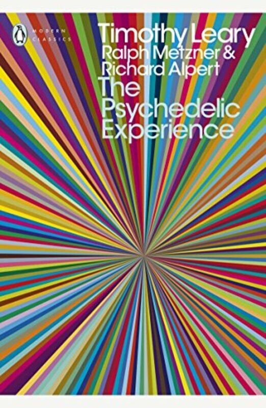 

The Psychedelic Experience A Manual Based on the Tibetan Book of the Dead Penguin Modern Classic by Timothy Leary - Paperback