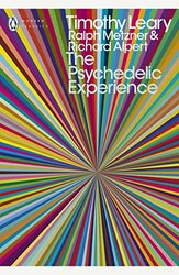 The Psychedelic Experience A Manual Based on the Tibetan Book of the Dead Penguin Modern Classic by Timothy Leary - Paperback