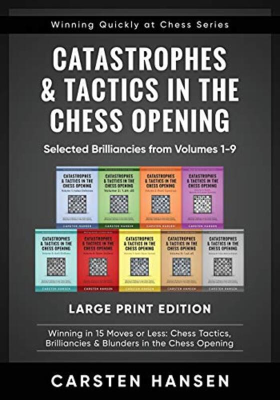 Catastrophes & Tactics in the Chess Opening - Selected Brilliancies from Volumes 1-9 - Large Print E,Paperback by Hansen, Carsten
