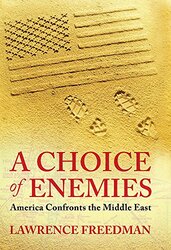 Choice of Enemies: America Confronts the Middle East, Paperback, By: Lawrence Freedman