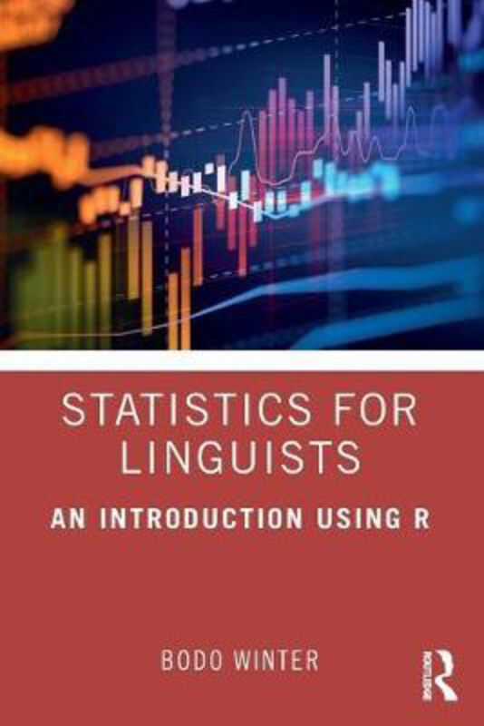 

Statistics for Linguists: An Introduction Using R, Paperback Book, By: Bodo Winter