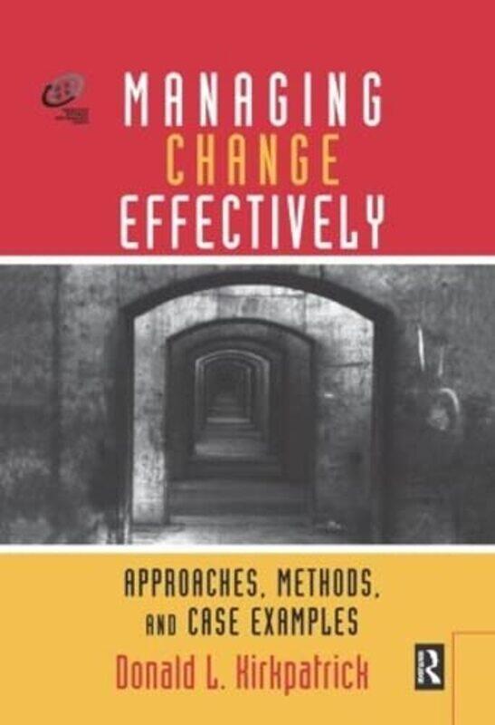 

Managing Change Effectively by Donald L Kirkpatrick-Hardcover