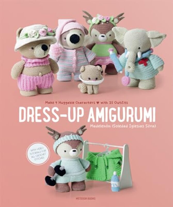 Dressup Amigurumi Make 4 Huggable Characters With 25 Outfits By Silva, Soledad Iglesias Paperback