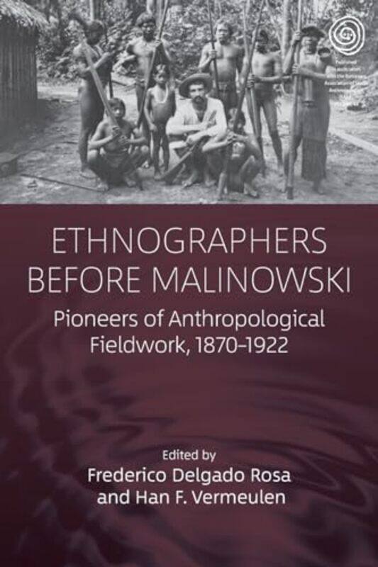 

Ethnographers Before Malinowski by Frederico Delgado RosaHan F. Vermeulen -Paperback