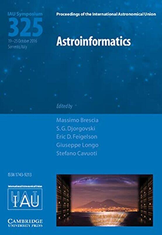 

Astroinformatics IAU S325 by Karine HarringtonKirsty ThathapudiRod HaresWendy O'MahonyAmy GreggHodder Education-Hardcover