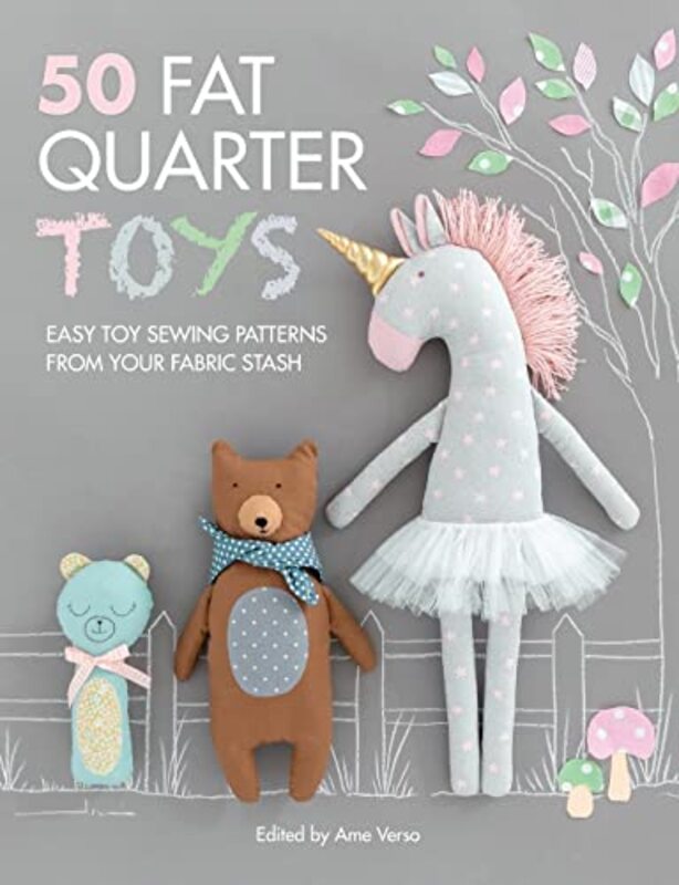 50 Fat Quarter Toys: Easy toy sewing patterns from your fabric stash,Paperback by Verso, Ame - Adiyaman, Ebru - Algin, Ayda - Ashford, Sarah - Dickson, Helen - Fordham, Lisa - Hardy,