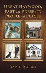 Great Haywood Past and Present People and Places by David Robbie-Hardcover
