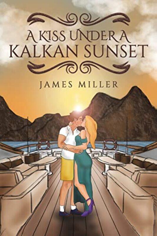 

A Kiss Under A Kalkan Sunset by James Miller-Paperback