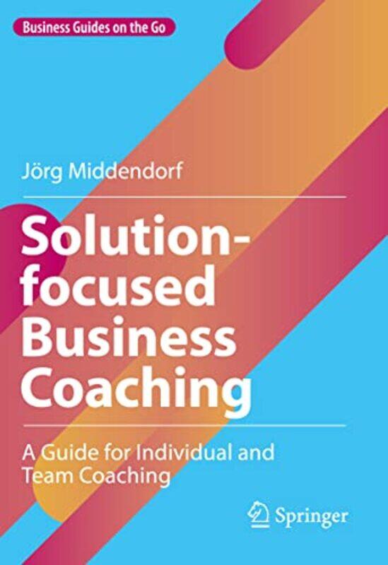 

Solutionfocused Business Coaching by Jorg Middendorf-Hardcover