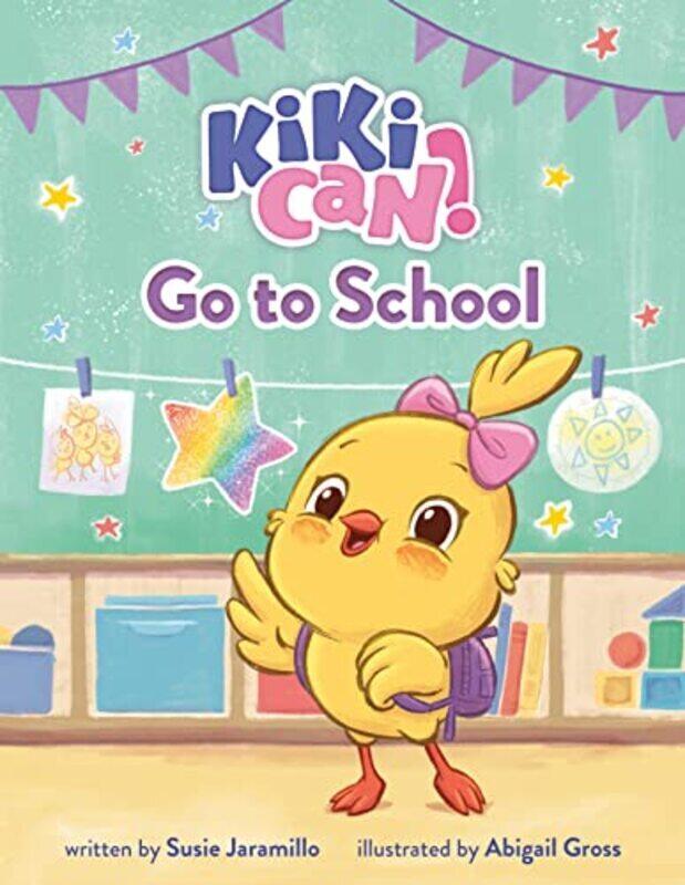 

Kiki Can! Go to School Hardcover by Susie Jaramillo