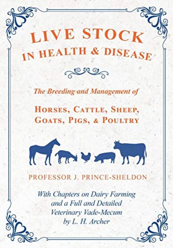Live Stock In Health And Disease The Breeding And Management Of Horses Cattle Sheep Goats Pigs Various - Prince-Sheldon, Professor J Paperback