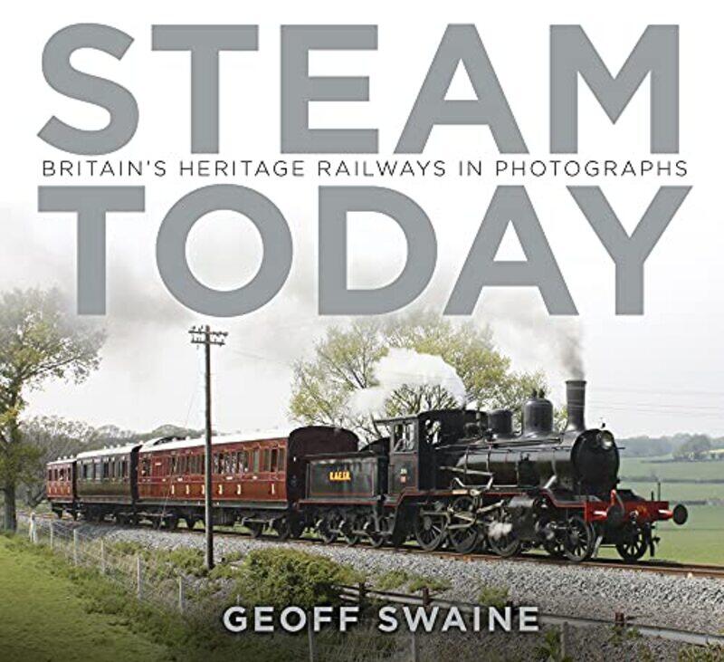 

Steam Today by Geoff Swaine-Paperback