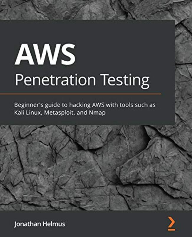 AWS Penetration Testing Beginners guide to hacking AWS with tools such as Kali Linux Metasploit by Helmus, Jonathan Paperback