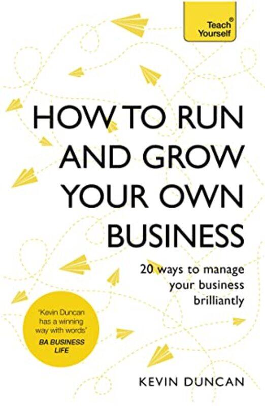 

How to Run and Grow Your Own Business by Kevin Duncan-Paperback