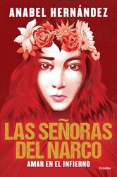 Las Senoras Del Narco. Amar En El Infierno / Narco Women. Love In Hell by Hernandez Anabel Paperback