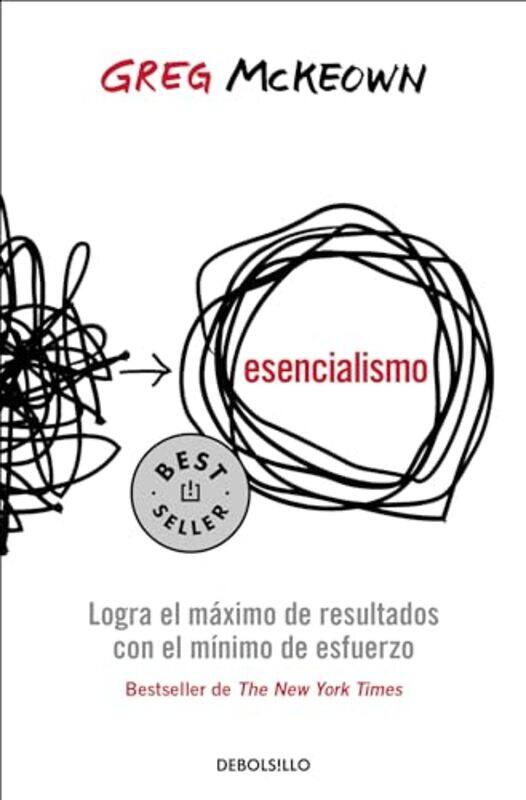 

Esencialismo Logra El Maximo De Resultados Con El Minimo De Esfuerzo Essentia Lism The Disciplin,Paperback By McKeown, Greg