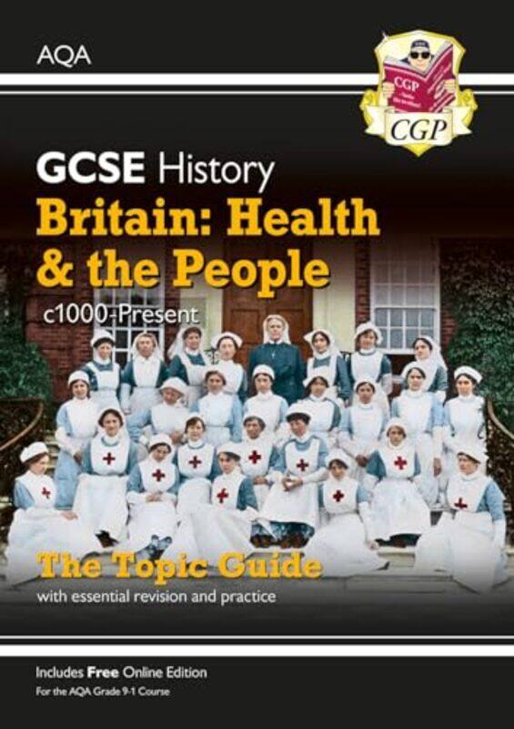 

GCSE History AQA Topic Guide Britain Health and the People c1000Present Day by CGP BooksCGP Books-Paperback