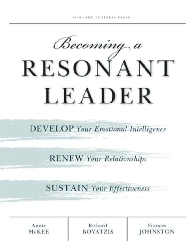 

Becoming A Resonant Leader Develop Your Emotional Intelligence Renew Your Relationships Sustain Y, Paperback by McKee, Annie - Boyatzis, Richard E. -