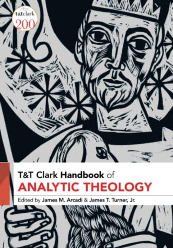 

Tandt Clark Handbook Of Analytic Theology by Rev Dr James M (Fuller Theological Seminary, USA) ArcadiDr James T, Jr (Anderson University, South Caroli