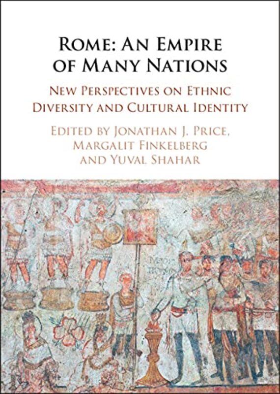 

Rome An Empire of Many Nations by Jonathan J Tel-Aviv University PriceMargalit Tel-Aviv University FinkelbergYuval Tel-Aviv University Shahar-Hardcove